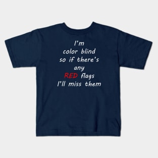 color blind missing every red flag Kids T-Shirt